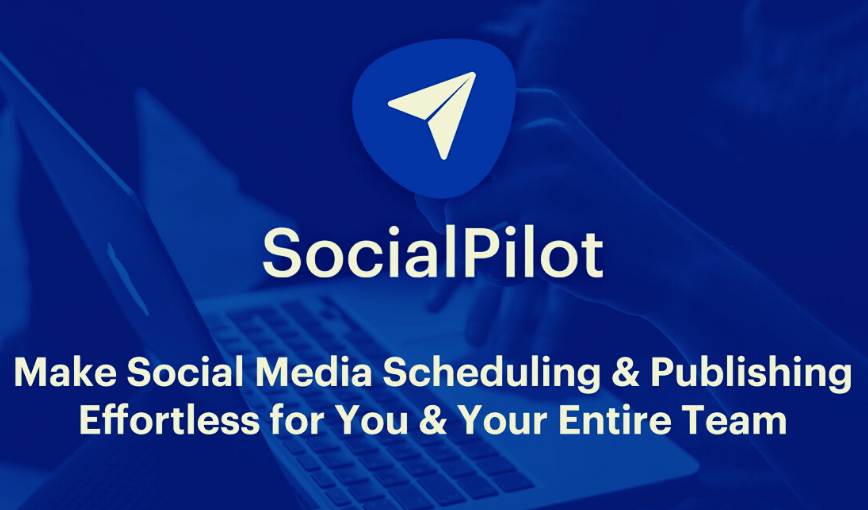 Why and How to Use SocialPilot To Manage Social Media Campaigns to Get More Followers and Exposure?